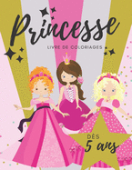 Livre de coloriage Princesse: Livre de coloriages faciles pour les enfants qui adorent les princesses ! Montrez leur un peu de ferie ! Format idal pour les enfants,  partir de 5 ans.