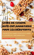 Livre de Cuisine Antiinflammatoire Pour Les Dbutants