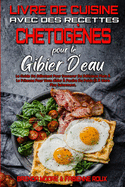 Livre De Cuisine Avec Des Recettes Chetog?nes Pour Le Gibier D'eau: Le Guide Du D?butant Pour Savourer De D?licieux Plats ? La Friteuse Pour Vous Aider ? Perdre Du Poids Et ? Vivre Plus Sainement. (Keto Chaffle Recipes Cookbook) (French Version)