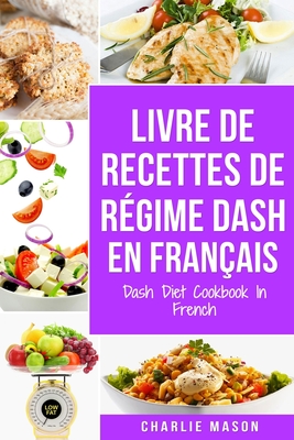 Livre De Recettes De Rgime Dash En Franais/ Dash Diet Cookbook In French - Mason, Charlie