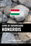 Livre de vocabulaire hongrois: Une approche thmatique