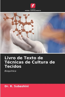 Livro de Texto de T?cnicas de Cultura de Tecidos - Subashini, R, Dr.