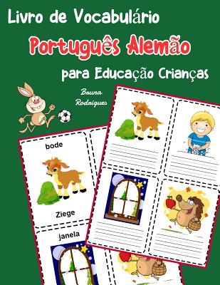 Livro de Vocabulrio Portugu?s Alem?o para Educa??o Crian?as: Livro infantil para aprender 200 Portugu?s Alem?o palavras bsicas - Rodrigues, Bruna