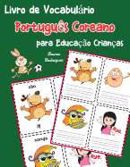 Livro de Vocabulrio Portugu?s Coreano para Educa??o Crian?as: Livro infantil para aprender 200 Portugu?s Coreano palavras bsicas