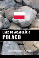 Livro de Vocabulrio Polaco: Uma Abordagem Focada Em Tpicos