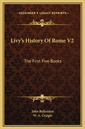 Livy's History of Rome V2: The First Five Books