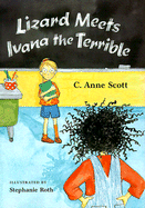 Lizard Meets Ivana the Terrible - Scott, C Anne