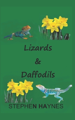 Lizards & Daffodils: A Story of Family, Life, Love and Drama - Haynes, Stephen