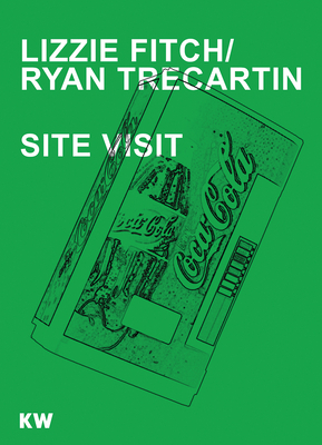 Lizze Fitch / Ryan Trecartin: Site Visit - Trecartin, Ryan (Contributions by), and Blumenstein, Ellen (Editor), and Miessgang, Thomas (Text by)