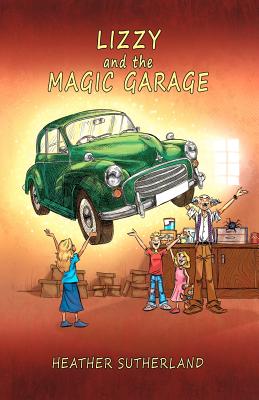 Lizzy and the Magic Garage - Sutherland, Heather J