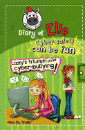 Lizzy's Triumph Over Cyber-Bullying!: Cyber Safety Can Be Fun [Internet Safety for Kids]