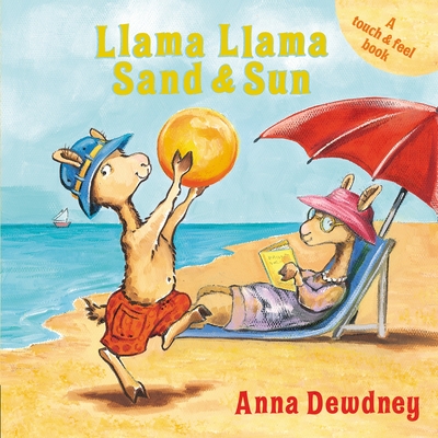 Llama Llama Sand and Sun: A Touch & Feel Book - Dewdney, Anna