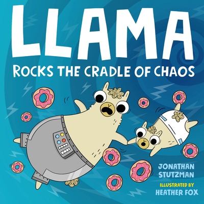 Llama Rocks the Cradle of Chaos - Stutzman, Jonathan