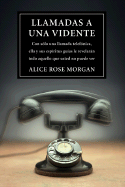 Llamadas A una Vidente: Con una Solo Llamada Telefonica, Ella y Sus Espiritus Guias Le Revelaran Todo Aquello Que Usted No Puede Ver