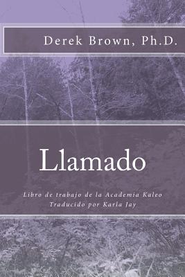 Llamado: Libro de trabajo de la Academia Kaleo - Jay, Karla (Translated by), and Brown Ph D, Derek