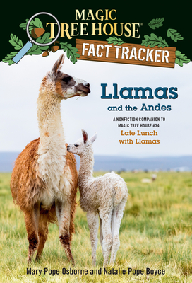 Llamas and the Andes: A Nonfiction Companion to Magic Tree House #34: Late Lunch with Llamas - Osborne, Mary Pope, and Boyce, Natalie Pope