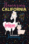 Llamazing California Mom are Born in January: Llama Lover journal notebook for California Moms who born in January