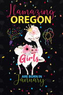 Llamazing Oregon Girls are Born in January: Llama Lover journal notebook for Oregon Girls who born in January