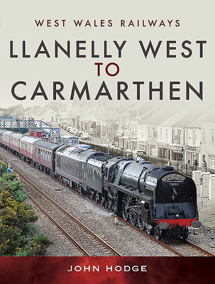 Llanelly West to Camarthen - Hodge, John