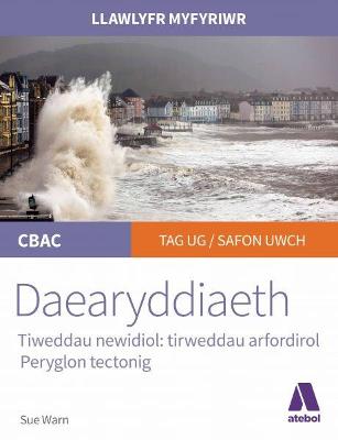 Llawlyfr Myfyriwr Safon Uwch Cbac: Daearyddiaeth Tirweddau Arfordirol Peryglon Tectonig - Warn, Sue, and Rees, Lynne (Translated by), and Lleinau, Sioned (Translated by)