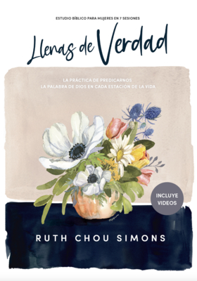 Llenas de Verdad - Estudio Bblico: La Prctica de Predicarnos La Palabra de Dios En Cada Etapa de la Vida - Simons, Ruth Chou