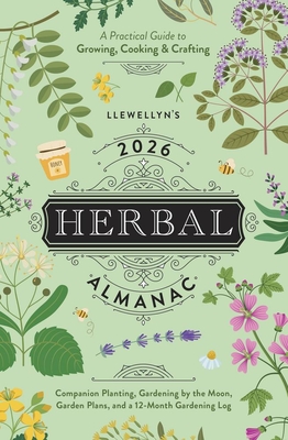 Llewellyn's 2026 Herbal Almanac: A Practical Guide to Growing, Cooking & Crafting - Llewellyn, and Martin, Kathy (Contributions by), and Charbonneau, Jordan (Contributions by)