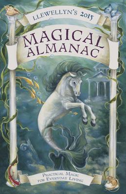 Llewellyn's Magical Almanac: Practical Magic for Everyday Living - Llewellyn