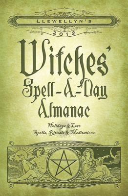 Llewellyn's Witches' Spell-A-Day Almanac - Leah, Sharon (Editor), and Fallon, Michael (Editor)