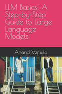 LLM Basics: A Step-by-Step Guide to Large Language Models