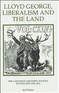 Lloyd George, Liberalism and the Land: The Land Issue and Party Politics in England, 1906-1914