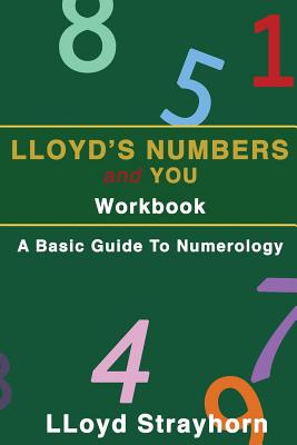 Lloyds Numbers and You Workbook: A Basic Guide to Numerology - Strayhorn, Lloyd