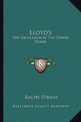 Lloyd's: The Gentlemen At The Coffee-House - Straus, Ralph