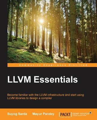 LLVM Essentials - Sarda, Suyog, and Pandey, Mayur