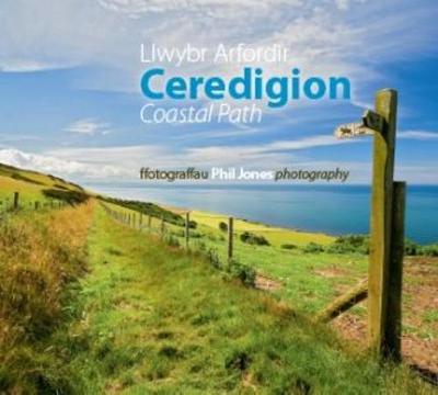 Llwybr Arfordir Ceredigion Coastal Path - Jones, Phil