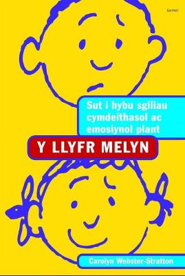 Llyfr Melyn, Y - Sut i Hybu Sgiliau Cymdeithasol ac Emosiynol Plant - Webster-Stratton, Carolyn, and Cyf, Parabl (Translated by), and Gwyn, Rhian (Translated by)