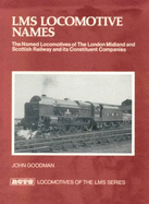 LMS Locomotive Names: The Named Locomotives of the London, Midland and Scottish Railway and Its Constituent Companies