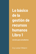 Lo bsico de la gesti?n de recursos humanos Libro 1: versi?n para estudiantes