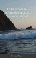 Lo bsico de la gestin de recursos humanos Libro 1