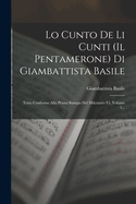 Lo Cunto de Li Cunti (Il Pentamerone) Di Giambattista Basile: Testo Conforme Alla Prima Stampa del MDCXXXIV-VI, Volume 1...