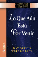 Lo Que Aun Esta Por Venir / What Is Yet to Come) (Ezekiel: New Inductive Study Series))