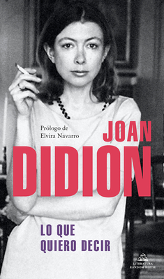 Lo Que Quiero Decir / Let Me Tell You What I Mean - Didion, Joan
