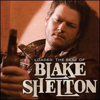 Loaded: The Best of Blake Shelton [LP] - Blake Shelton