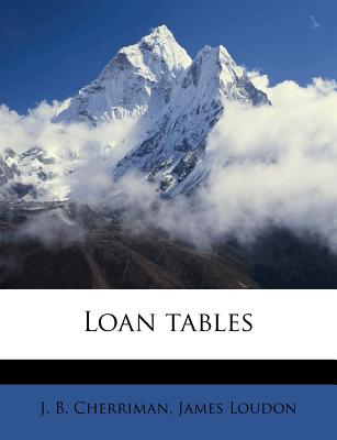 Loan tables - Cherriman, J B, and Loudon, James