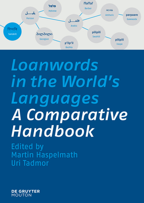 Loanwords in the World's Languages: A Comparative Handbook - Haspelmath, Martin (Editor), and Tadmor, Uri (Editor)