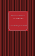 Lob der Narrheit. Reprint der seltenen Ausgabe Basel 1780 mit den Holzschnitten nach Hans Holbein d. J.: aus dem Lateinischen des Erasmus von Rotterdam, ?bersetzt und mit Anmerkungen begleitet von Wilhelm Gottlieb Becker.