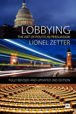 Lobbying: The Art of Political Persuasion - Zetter, Lionel