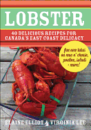 Lobster: 40 Delicious Recipes for Canada's East Coast Delicacy