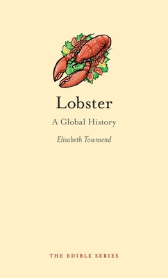 Lobster: A Global History - Townsend, Elisabeth