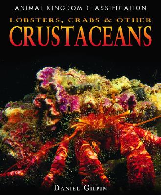 Lobsters, Crabs, and Other Crustaceans - Gilpin, Daniel