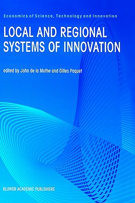 Local and Regional Systems of Innovation - Mothe, John De La (Editor), and Paquet, Gilles (Editor)